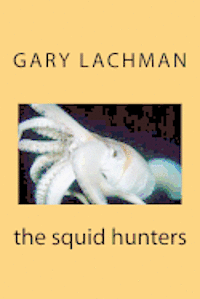 Gary Lachman - The squid hunters, Häftad. Tillgänglighet: Lägg i varukorg