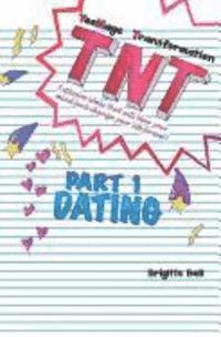 TNT: Teenage Transformation: Explosive Ideas That Will Blow Your Mind And Change Your Life Forever!