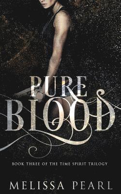 Melissa Pearl - Pure Blood: Time Spirit Trilogy, Häftad
