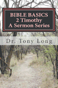 Tony Long - BIBLE BASICS 2 Timothy A Sermon Series, Häftad. Tillgänglighet: Lägg i varukorg