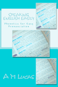 A. M. Lucas - Speaking English Easily: Phonetics for Easy Pronunciation, Häftad