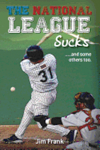 Jim Frank - The National League Sucks: .....and some others too., Häftad. Tillgänglighet: Lägg i varukorg