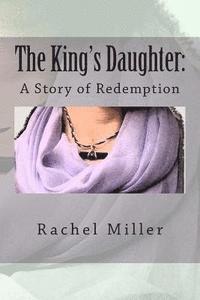 Rachel Miller - The King's Daughter: A Story of Redemption, Häftad. Tillgänglighet: Lägg i varukorg