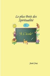 Jose Cruz - Le plus Petit des Spiritualité à l'École, Häftad. Tillgänglighet: Lägg i varukorg
