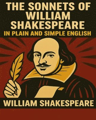 Bookcaps, William Shakespeare - Sonnets of William Shakespeare In Plain and Simple English, Häftad. Tillgänglighet: Lägg i varukorg