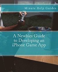 Minute Help Guides - A Newbies Guide to Developing an iPhone Game App, Häftad