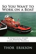 So You Want to Work on a Boat