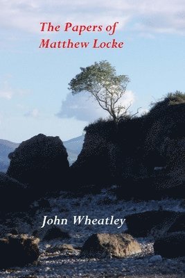 John Wheatley - The Papers of Matthew Locke, Häftad. Tillgänglighet: Lägg i varukorg