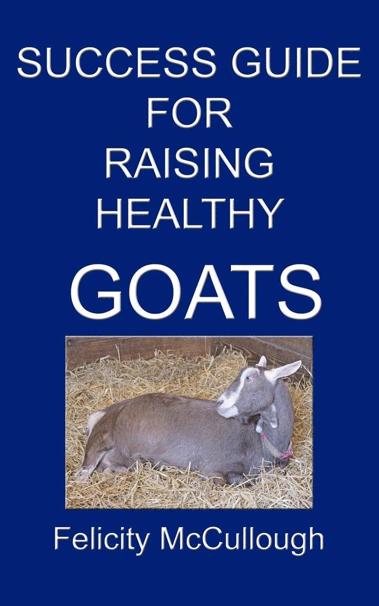 Felicity McCullough - Success Guide For Raising Healthy Goats, Häftad. Tillgänglighet: Lägg i varukorg