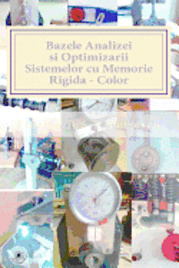 Bazele Analizei si Optimizarii Sistemelor cu Memorie Rigida - Color: Curs si Aplicatii