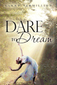 Ginny Vermillion - Dare To Dream, Häftad