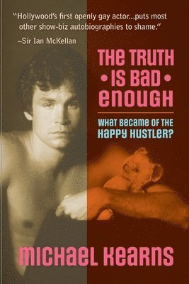 Michael Kearns - The Truth is Bad Enough: What Became of the Happy Hustler?, Häftad