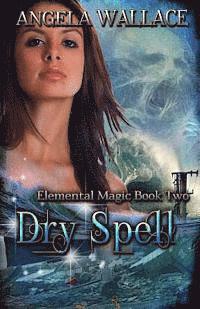Angela Wallace - Dry Spell: Elemental Magic Book Two, Häftad. Tillgänglighet: Lägg i varukorg