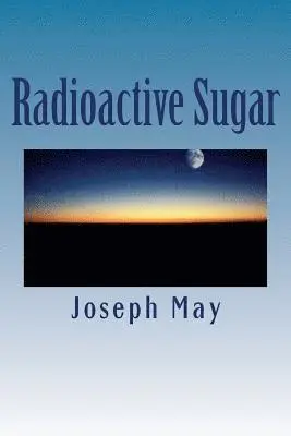 Joseph May - Radioactive Sugar: A Novella, Häftad. Tillgänglighet: Lägg i varukorg