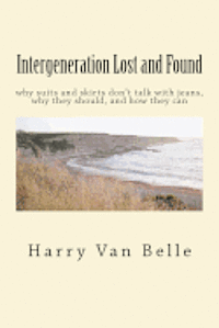 Harry A. Van Belle - Intergeneration Lost and Found: why suits and skirts don't talk with jeans why they should and how they can, Häftad. Tillgänglighet: Lägg i varukorg