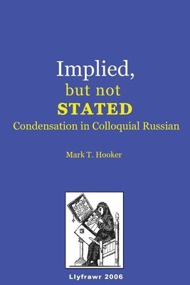 Mark T. Hooker - Implied, but not Stated: Condensation in Colloquial Russian, Häftad. Tillgänglighet: Lägg i varukorg
