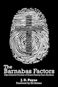 J. D. Payne - The Barnabas Factors: Eight Essential Practices of Church Planting Team Members, Häftad