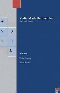 Neetu Sharma, Pankaj Sharma - Vedic Math Demystified: Math Made Simple, Häftad
