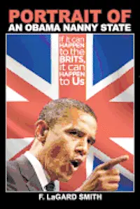 F. Lagard Smith - Portrait Of An Obama Nanny State: If It Can Happen To The Brits, It Can Happen To Us, Häftad. Tillgänglighet: Lägg i varukorg