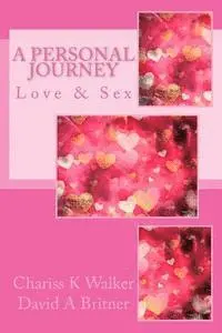 David A. Britner, Chariss K. Walker - Love & Sex: A Personal Journey, Häftad. Tillgänglighet: Lägg i varukorg