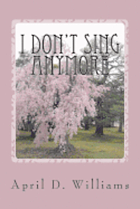 April D. Williams - I Don't Sing Anymore, Häftad. Tillgänglighet: Lägg i varukorg