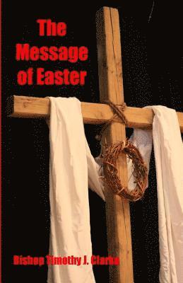 Timothy J. Clarke - The Message of Easter, Häftad. Tillgänglighet: Lägg i varukorg
