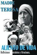 Madre Teresa Aliento de Vida: Reflexiones, ancdotas y Oraciones