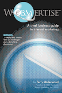 Perry Underwood - Webmertise: A small business guide to internet marketing, Häftad. Tillgänglighet: Lägg i varukorg