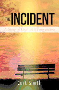 Curt Smith - The Incident: A Story of Guilt and Forgiveness, Häftad. Tillgänglighet: Lägg i varukorg