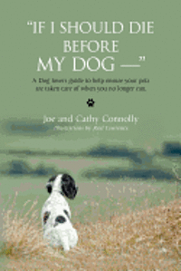 Cathy Connolly, Joe Connolly - "If I Should Die Before My Dog -- ", Häftad. Tillgänglighet: Lägg i varukorg