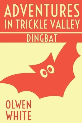Olwen White - Dingbat: Adventures in Trickle Valley, Häftad. Tillgänglighet: Lägg i varukorg