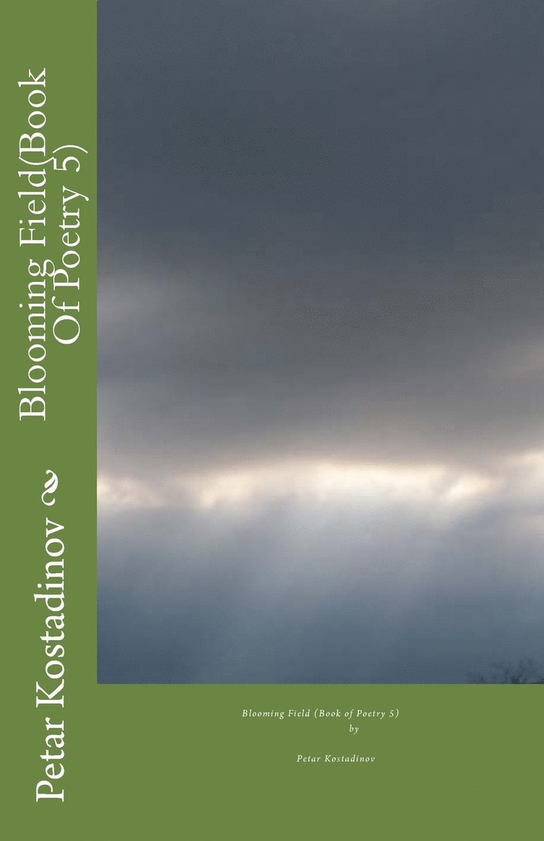 Petar Kostadinov - Blooming Field(Book Of Poetry 5), Häftad. Tillgänglighet: Lägg i varukorg