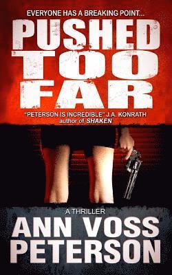 Ann Voss Peterson - Pushed Too Far: A Thriller, Häftad. Tillgänglighet: Lägg i varukorg
