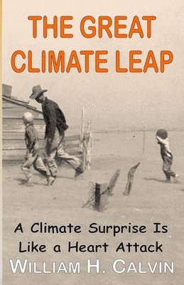 William H. Calvin - The Great Climate Leap: A Climate Surprise Is Like a Heart Attack, Häftad. Tillgänglighet: Lägg i varukorg