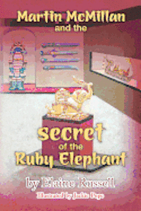 Elaine Russell - Martin McMillan and the Secret of the Ruby Elephant, Häftad