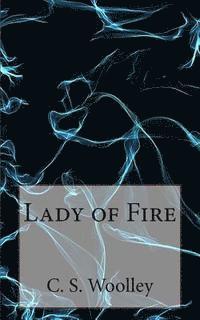C. S. Woolley - Lady of Fire: The Chronicles of Celadmore, Häftad. Tillgänglighet: Lägg i varukorg