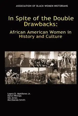 Kenvi C. Phillips, Ida E. Jones - In Spite of the Double Drawbacks: African American Women in History and Culture, Häftad. Tillgänglighet: Lägg i varukorg