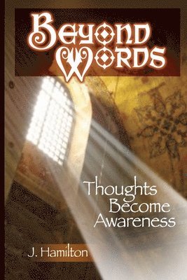 J. Hamilton - Beyond Words: thoughts become awareness, Häftad. Tillgänglighet: Lägg i varukorg