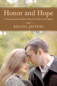 Regina Jeffers - Honor and Hope: A Contemporary Romantica Based on Pride and Prejudice, Häftad
