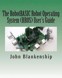 John Blankenship - The RobotBASIC Robot Operating System (RROS) User's Guide, Häftad. Tillgänglighet: Lägg i varukorg