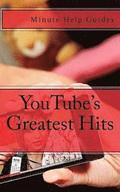 YouTube's Greatest Hits: The True Stories Behind 15 of YouTube's Most Popular Videos (Including How they Did It and Where They Are Today)