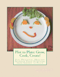 Melissa Real, Elsi Dodge - Plot to Plate: Grow, Cook, Create!: A Seasonal Activity-Cookbook for the Whole Family, Häftad. Tillgänglighet: Lägg i varukorg