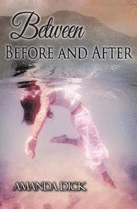 Amanda Dick - Between Before and After, Häftad. Tillgänglighet: Lägg i varukorg