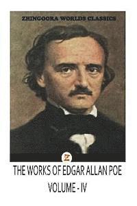 Edgar Allan Poes - THE WORKS OF Edgar Allan Poe VOLUME IV, Häftad