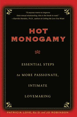 Jo Robinson, Patricia Love - Hot Monogamy: Essential Steps to More Passionate, Intimate Lovemaking, Häftad