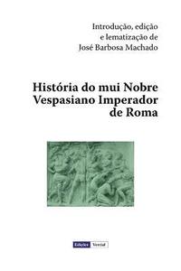 Histria do mui Nobre Vespasiano Imperador de Roma