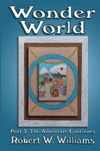 Robert W. Williams - Wonder World 3: The Adventure Continues, Häftad