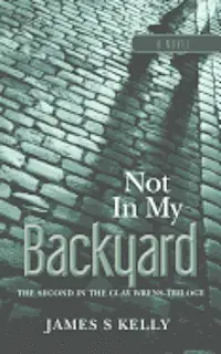 James S. Kelly - Not in my Backyard, Häftad. Tillgänglighet: Lägg i varukorg