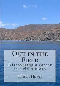 Tim E. Hovey - Out in the Field: Discovering a career in field biology, Häftad. Tillgänglighet: Lägg i varukorg