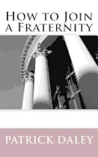 Patrick Daley - How to Join a Fraternity, Häftad. Tillgänglighet: Lägg i varukorg